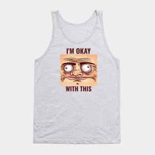 I'M OK WITH THIS Sarcastic Tank Top